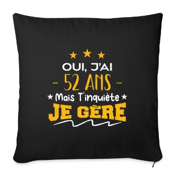 Oui, j'ai 52 ans mais t'inquiète, je gère - Housse de coussin décorative 45 x 45 cm - noir - Devant