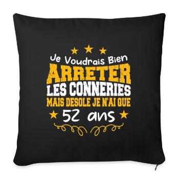conneries 52 ans / cadeau anniversaire 52 ans - Housse de coussin décorative 45 x 45 cm - noir - Devant