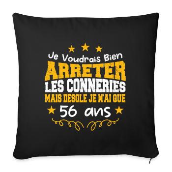 conneries 56 ans / cadeau anniversaire 56 ans - Housse de coussin décorative 45 x 45 cm - noir - Devant