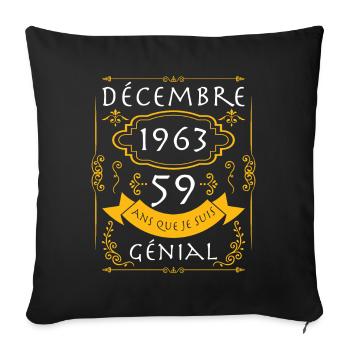 décembre, 59 Ans Que Je Suis Génial Anniversaire - Housse de coussin décorative 45 x 45 cm - noir - Devant