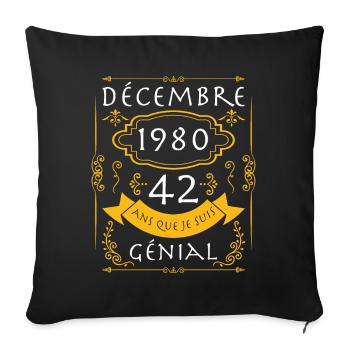 décembre, 42 Ans Que Je Suis Génial Anniversaire - Housse de coussin décorative 45 x 45 cm - noir - Devant