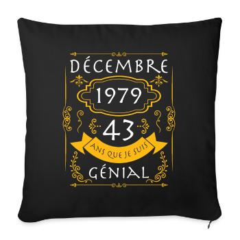 décembre, 43 Ans Que Je Suis Génial Anniversaire - Housse de coussin décorative 45 x 45 cm - noir - Devant