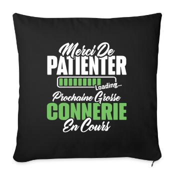 Humour cadeau prochaine grosse connerie en cours - Housse de coussin décorative 45 x 45 cm - noir - Devant