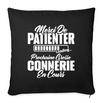 Humour cadeau prochaine grosse connerie en cours - Housse de coussin décorative 45 x 45 cm - noir - Devant