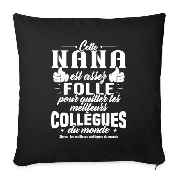 Collègue Nana, Cadeau meilleurs collègues du monde - Housse de coussin décorative 45 x 45 cm - noir - Devant