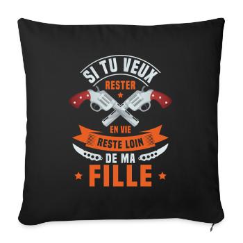 Si tu veux rester en vie reste loin de ma fille - Housse de coussin décorative 45 x 45 cm - noir - Devant