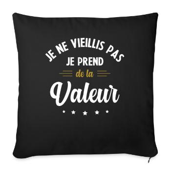 Je ne vieillis pas, je prends de la valeur - Housse de coussin décorative 45 x 45 cm - noir - Devant