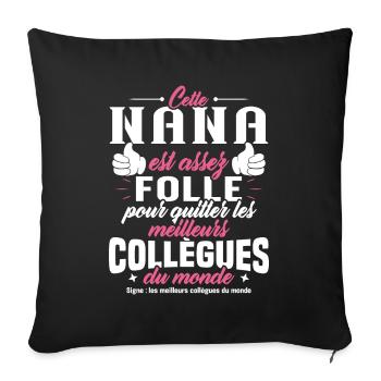 Collègue Nana, Cadeau meilleurs collègues du monde - Housse de coussin décorative 45 x 45 cm - noir - Devant