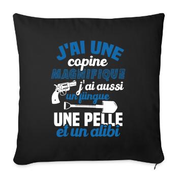 J'ai une Copine Magnifique - Flingue, Pelle, Alibi - Housse de coussin décorative 45 x 45 cm - noir - Devant