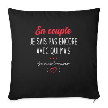 Cadeau en couple je sais pas encore avec qui - Housse de coussin décorative 45 x 45 cm - noir - Devant