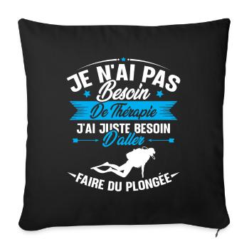 J'ai juste besoin d'aller faire du plongée - Housse de coussin décorative 45 x 45 cm - noir - Devant