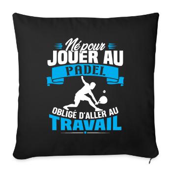 Né pour jouer au padel - Cadeau joueur de padel - Housse de coussin décorative 45 x 45 cm - noir - Devant