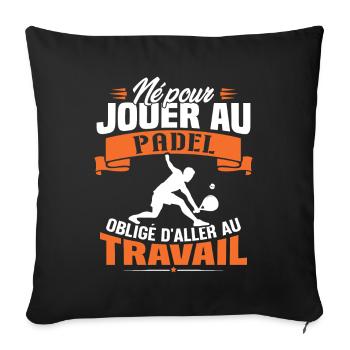 Né pour jouer au padel - Cadeau joueur de padel - Housse de coussin décorative 45 x 45 cm - noir - Devant