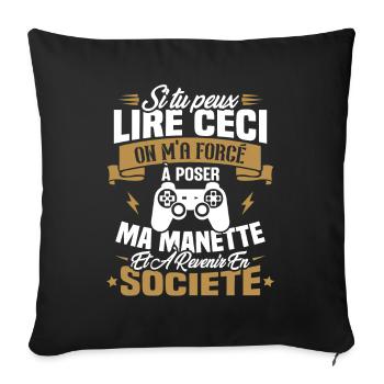 J’ai été obligé de poser ma manette de jeu - Housse de coussin décorative 45 x 45 cm - noir - Devant