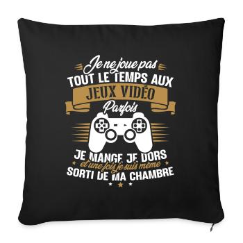 Je ne joue pas tout le temps aux jeux vidéos - Housse de coussin décorative 45 x 45 cm - noir - Devant