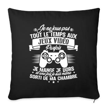 Je ne joue pas tout le temps aux jeux vidéos - Housse de coussin décorative 45 x 45 cm - noir - Devant