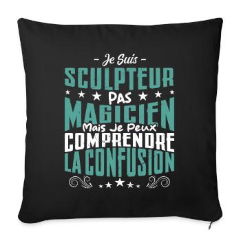 Je Suis Sculpteur Pas Magicien - Housse de coussin décorative 45 x 45 cm - noir - Devant