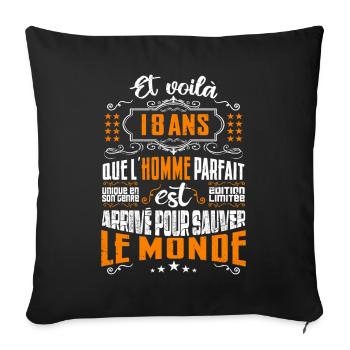 18 ans, Homme parfait, cadeau anniversaire 18ans9 - Housse de coussin décorative 45 x 45 cm - noir - Devant