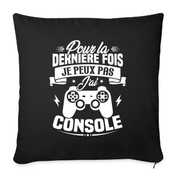 Pour la derniere fois je peux pas j'ai console - Housse de coussin décorative 45 x 45 cm - noir - Devant