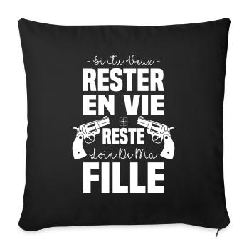 Si tu veux rester en vie reste loin de ma fille - Housse de coussin décorative 45 x 45 cm - noir - Devant