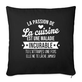 la passion de la cuisine est une maladie incurable - Housse de coussin décorative 45 x 45 cm - noir - Devant