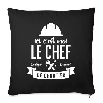 Ici c'est moi le Chef de Chantier - Housse de coussin décorative 45 x 45 cm - noir - Devant