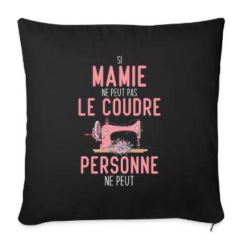 Si mamie ne peut pas le coudre personne ne peut - Housse de coussin décorative 45 x 45 cm - noir - Devant