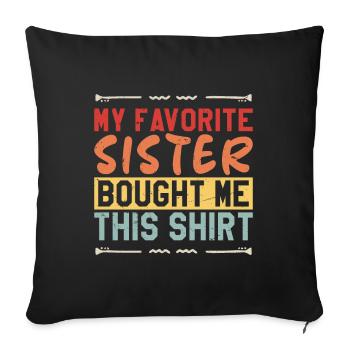 My Favorite Sister Bought me This shirt - Housse de coussin décorative 45 x 45 cm - noir - Devant