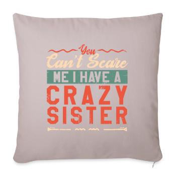 You Can t Scare Me I Have Crazy Sister - Housse de coussin décorative 45 x 45 cm - taupe clair - Devant