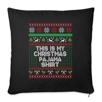 This is my christmas pajama shirt - Sofa pillowcase 17,3'' x 17,3'' (45 x 45 cm) - black - Front