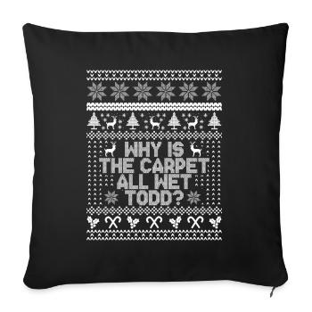 Why Is The Carpet All Wet Todd? - Sofa pillowcase 17,3'' x 17,3'' (45 x 45 cm) - black - Front