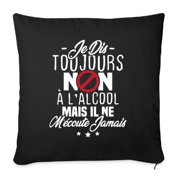 Je dis toujours non à l'alcool - Housse de coussin décorative 45 x 45 cm - noir - Devant
