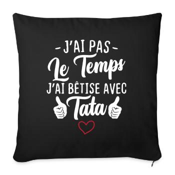 J'ai pas le temps j'ai bêtise avec tata - Housse de coussin décorative 45 x 45 cm - noir - Devant