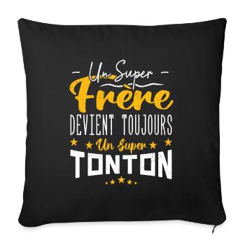 un super frère devient toujours un super tonton - Housse de coussin décorative 45 x 45 cm - noir - Devant