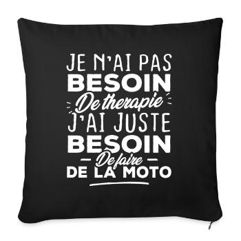 Pas besoin de thérapie besoin de faire de la moto - Housse de coussin décorative 45 x 45 cm - noir - Devant