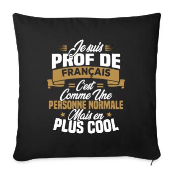 I am a French teacher - Sofa pillowcase 17,3'' x 17,3'' (45 x 45 cm) - black - Front
