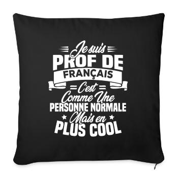 I am a French teacher - Sofa pillowcase 17,3'' x 17,3'' (45 x 45 cm) - black - Front