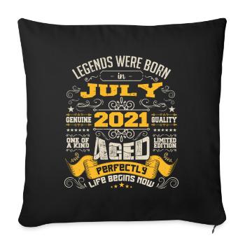Legends were born in July 2021 | Aged Perfectly - Sofa pillowcase 17,3'' x 17,3'' (45 x 45 cm) - black - Front