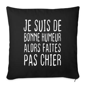 Je suis de bonne humeur alors faites pas chier - Housse de coussin décorative 45 x 45 cm - noir - Devant