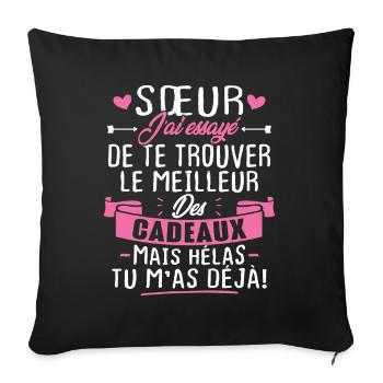 Sœur j'a Essayé De Te Trouver Le Meilleur Cadeau - Housse de coussin décorative 45 x 45 cm - noir - Devant
