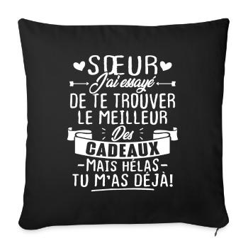 Sœur j'a Essayé De Te Trouver Le Meilleur Cadeau - Housse de coussin décorative 45 x 45 cm - noir - Devant