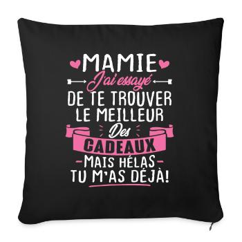 Mamie le meilleur cadeau mais hélas tu m'as déjà! - Housse de coussin décorative 45 x 45 cm - noir - Devant