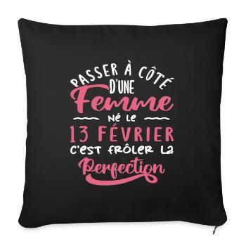 Anniversaire Femme - Né le 13 Février - Housse de coussin décorative 45 x 45 cm - noir - Devant
