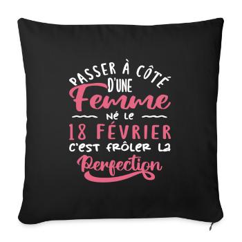 Anniversaire Femme - Né le 18 Février - Housse de coussin décorative 45 x 45 cm - noir - Devant