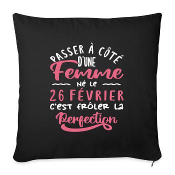 Anniversaire Femme - Né le 26 Février - Housse de coussin décorative 45 x 45 cm - noir - Devant