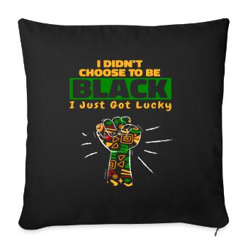 I Didn't Choose To Be Black I Just Got Lucky - Housse de coussin décorative 45 x 45 cm - noir - Devant