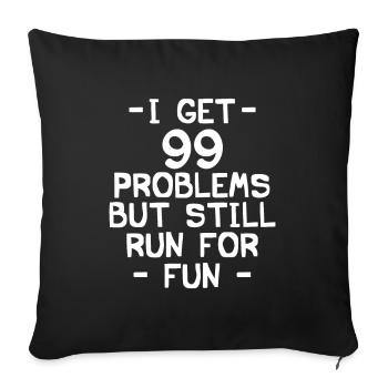 i got 99 problems but still run for fun - Housse de coussin décorative 45 x 45 cm - noir - Devant
