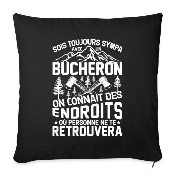 Sois toujours sympa avec un bûcheron - Housse de coussin décorative 45 x 45 cm - noir - Devant
