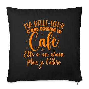 Ma belle-sœur c'est comme le café - Housse de coussin décorative 45 x 45 cm - noir - Devant
