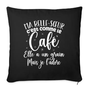 Ma belle-sœur c'est comme le café - Housse de coussin décorative 45 x 45 cm - noir - Devant